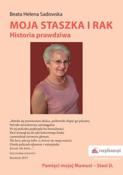 Moja Staszka i rak Historia prawdziwa - Sadowska Beata Helena