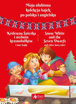 Moja ulubiona kolekcja bajek po polsku i angielsku Królewna Śnieżka i siedmiu krasnoludków i inne bajki