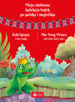 Moja ulubiona kolekcja bajek po polsku i angielsku Żabi książę i inne bajki
