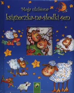 Moja ulubiona książeczka na słodki sen - Praca zbiorowa
