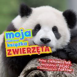 Moja ulubiona książka. Zwierzęta - Opracowanie Zbiorowe