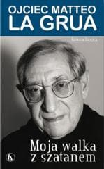 Moja walka z szatanem. Ojciec Matteo La Grua - Roberta Ruscica