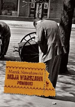 Moja Warszawa Powidoki - Marek Nowakowski