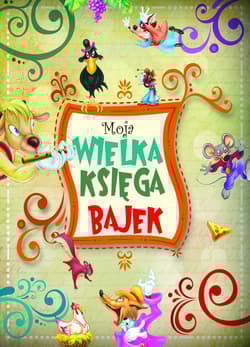 Moja wielka księga bajek - Praca zbiorowa
