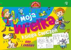 Moja wielka księga ćwiczeń Gry i zabawy