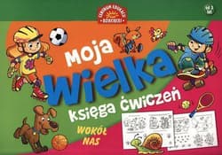 Moja wielka księga ćwiczeń Wokół nas - Opracowanie Zbiorowe