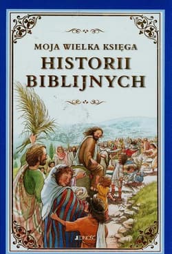 Moja wielka księga historii biblijnych - Heidi Hess Saxton