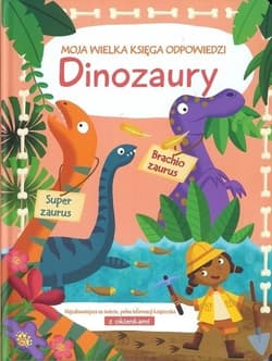 Moja wielka księga odpowiedzi Dinozaury