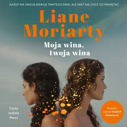 Moja wina, twoja wina - audiobook - Liane Moriarty