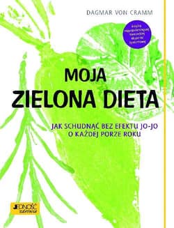 Moja zielona dieta Jak schudnąć bez efektu jo-jo o każdej porze roku - Dagmar Cramm