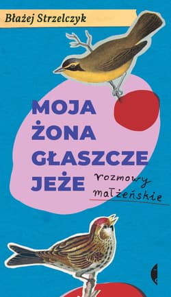 Moja żona głaszcze jeże - ebook - Błażej Strzelczyk