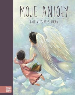 Moje anioły - Witczak Szumska Ania