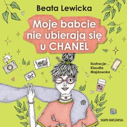 Moje babcie nie ubierają się u Chanel - audiobook - Beata Lewicka