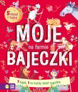 Moje bajeczki. Na farmie - Opracowanie Zbiorowe
