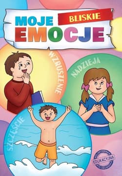 Moje Bliskie Emocje. Moje Emocje - Agnieszka Delakowicz-Borek, Beata Kociołek