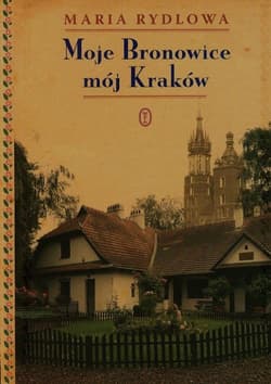 Moje Bronowice mój Kraków - Maria Rydlowa
