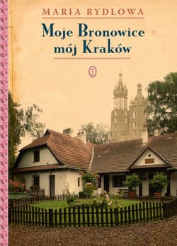 Moje Bronowice mój Kraków - ebook - Maria Rydlowa