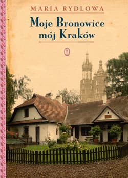 Moje Bronowice mój Kraków wyd. 2025 - Maria Rydlowa
