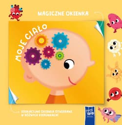 Moje ciało. Magiczne okienka - Opracowanie Zbiorowe