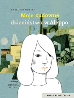 Moje cudowne dzieciństwo w Aleppo - Grzegorz Gortat