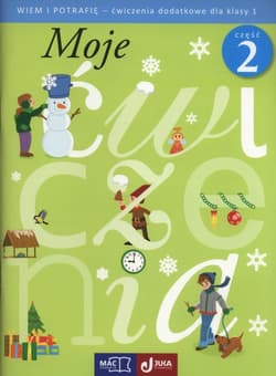 Moje ćwiczenia Wiem i potrafię 1 Ćwiczenia dodatkowe Część 2 Szkoła podstawowa - Beata Szurowska