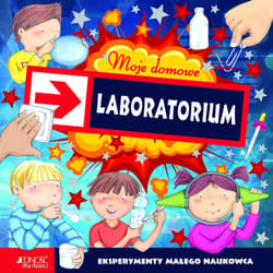 Moje domowe laboratorium Eksperymenty małego naukowca