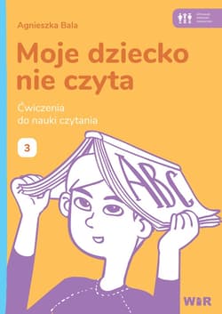 Moje dziecko nie czyta Ćwiczenia do nauki czytania Zeszyt 3 - Agnieszka Bala