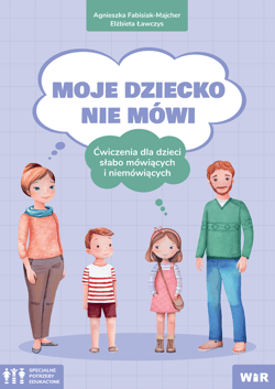 Moje dziecko nie mówi ćwiczenia dla dzieci słabo mówiących i niemówiących