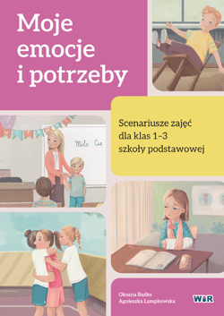 Moje emocje i potrzeby scenariusze zajęć dla klas 1-3 szkoły podstawowej - Oksana Buśko