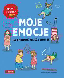 Moje emocje. Jak pokonać złość i smutek wyd. 2 - Anna Pachocka