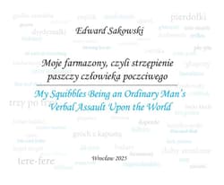 Moje farmazony... / My Squibbles... - Sakowski Edward