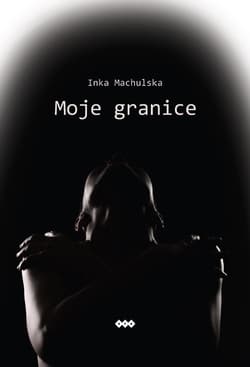Moje granice - Machulska Inka