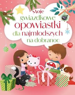 Moje gwiazdkowe opowiastki dla najmłodszych - Maria Zawanowska