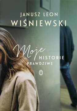 Moje historie prawdziwe - Janusz Leon Wiśniewski, Janusz Wiśniewski