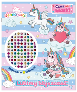 Moje Jednorożce. Czas na blask! Lubimy błyszczeć! - Praca zbiorowa