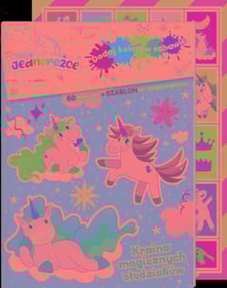 Moje jednorożce. Dodaj kolorów zabawie. Kraina magicznych słodziaków Moje jednorożce. Dodaj kolorów zabawie. Kraina magicznych słodziaków - null null