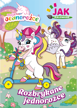 Moje Jednorożce Jak malowane Część 1 - Opracowanie Zbiorowe