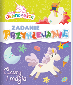 Moje Jednorożce Zadanie Przyklejanie Czary i magia - Opracowanie Zbiorowe