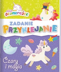 Moje Jednorożce Zadanie Przyklejanie Czary i magia - Opracowanie Zbiorowe
