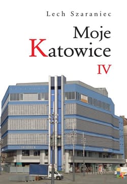 Moje Katowice IV - Lech Szaraniec