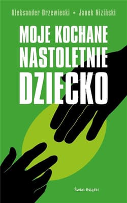 Moje kochane nastoletnie dziecko - Drzewiecki Aleksander