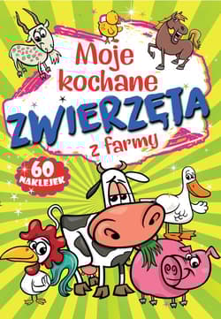 Moje kochane zwierzęta z farmy - Opracowanie Zbiorowe