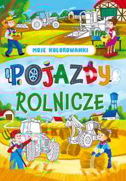 Moje kolorowanki. Pojazdy rolnicze - Praca zbiorowa