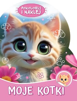 Moje kotki. Pokoloruj i naklej - Opracowanie Zbiorowe