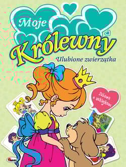 Moje królewny Ulubione zwierzątka - Mariola Budek