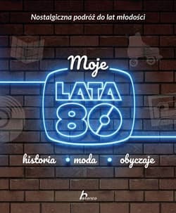 Moje lata 80 historia moda obyczaje - Jabłoński Janusz