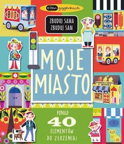 Moje miasto. Zbuduj sama, zbuduj sam