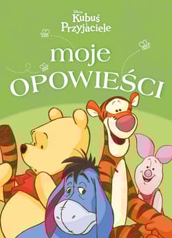 Moje opowieści Disney Kubuś i Przyjaciele - Praca zbiorowa