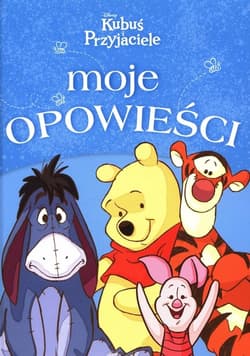 Moje opowieści Disney Kubuś Przyjaciele - Praca zbiorowa