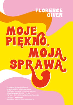 Moje piękno, moja sprawa - ebook - Florence Given